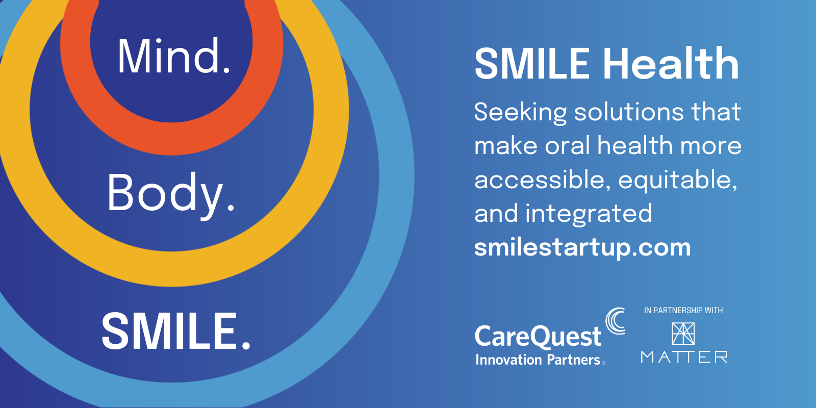 MATTER and CareQuest Innovation Partners Launch Second Edition of SMILE Health to Advance Innovation for Accessible, Equitable, and Integrated Oral Care