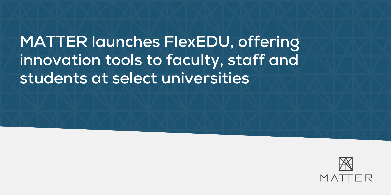 MATTER launches FlexEDU, offering innovation tools to faculty, staff and students at select universities