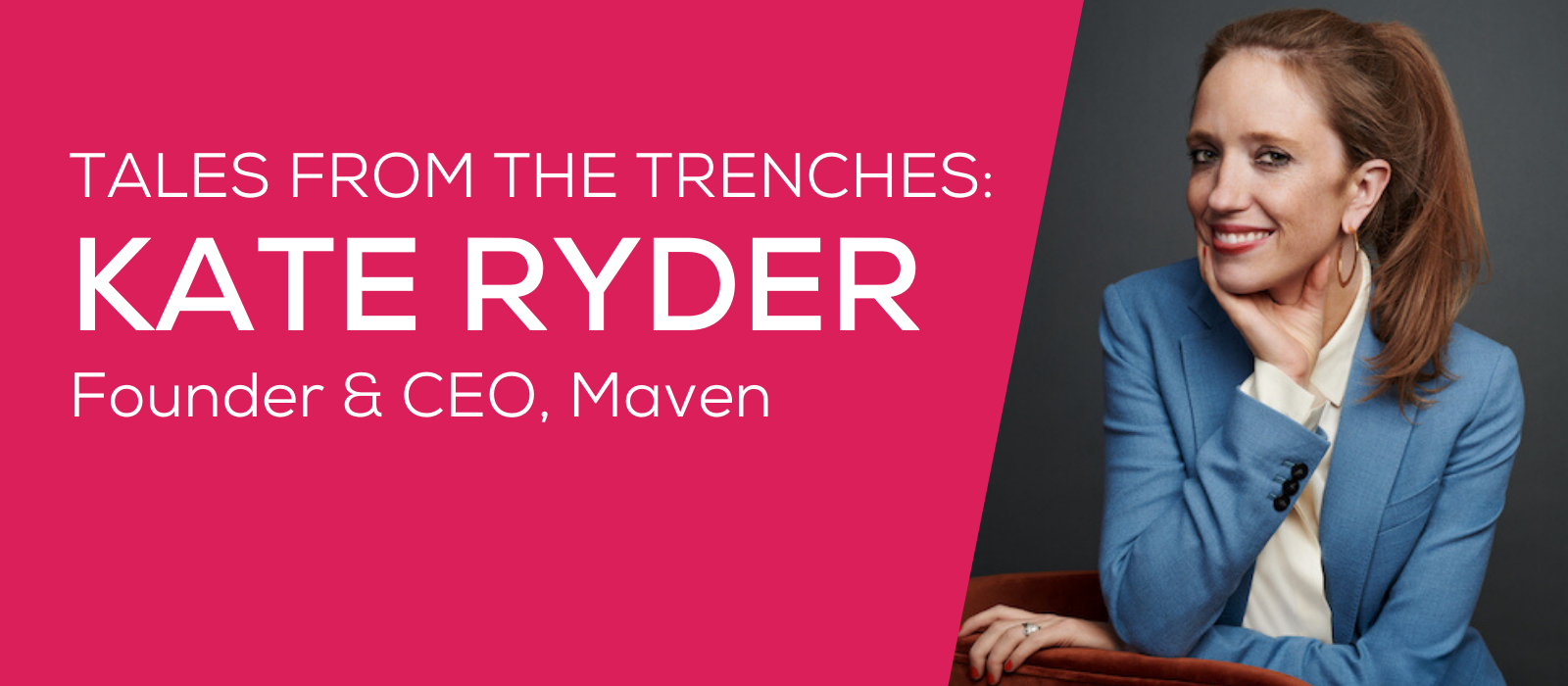 Maven’s Kate Ryder shares her startup journey and advice for founders at Tales from the Trenches