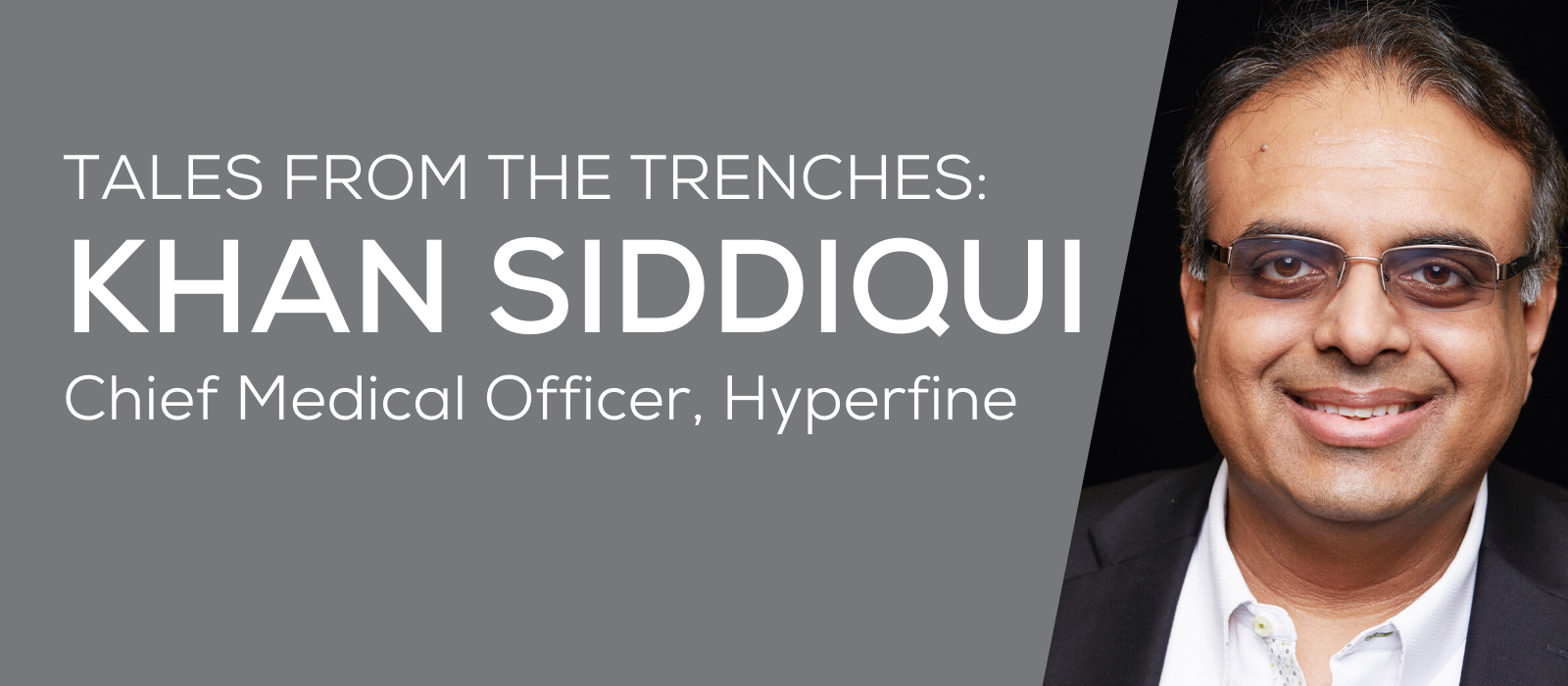 Serial entrepreneur and radiologist Khan Siddiqui shares his journey and keys to innovative thinking at Tales from the Trenches