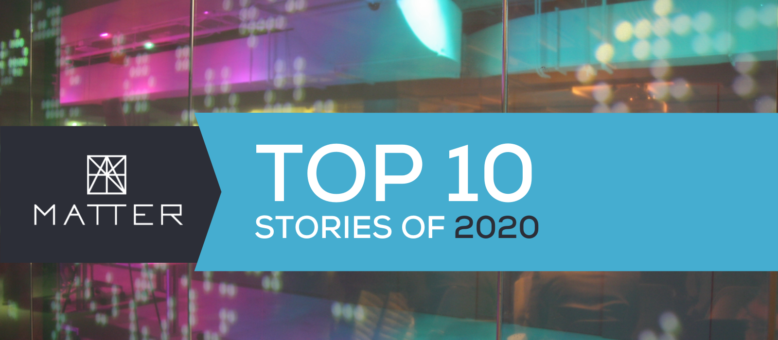 MATTER Top 10: Our favorite stories of 2020