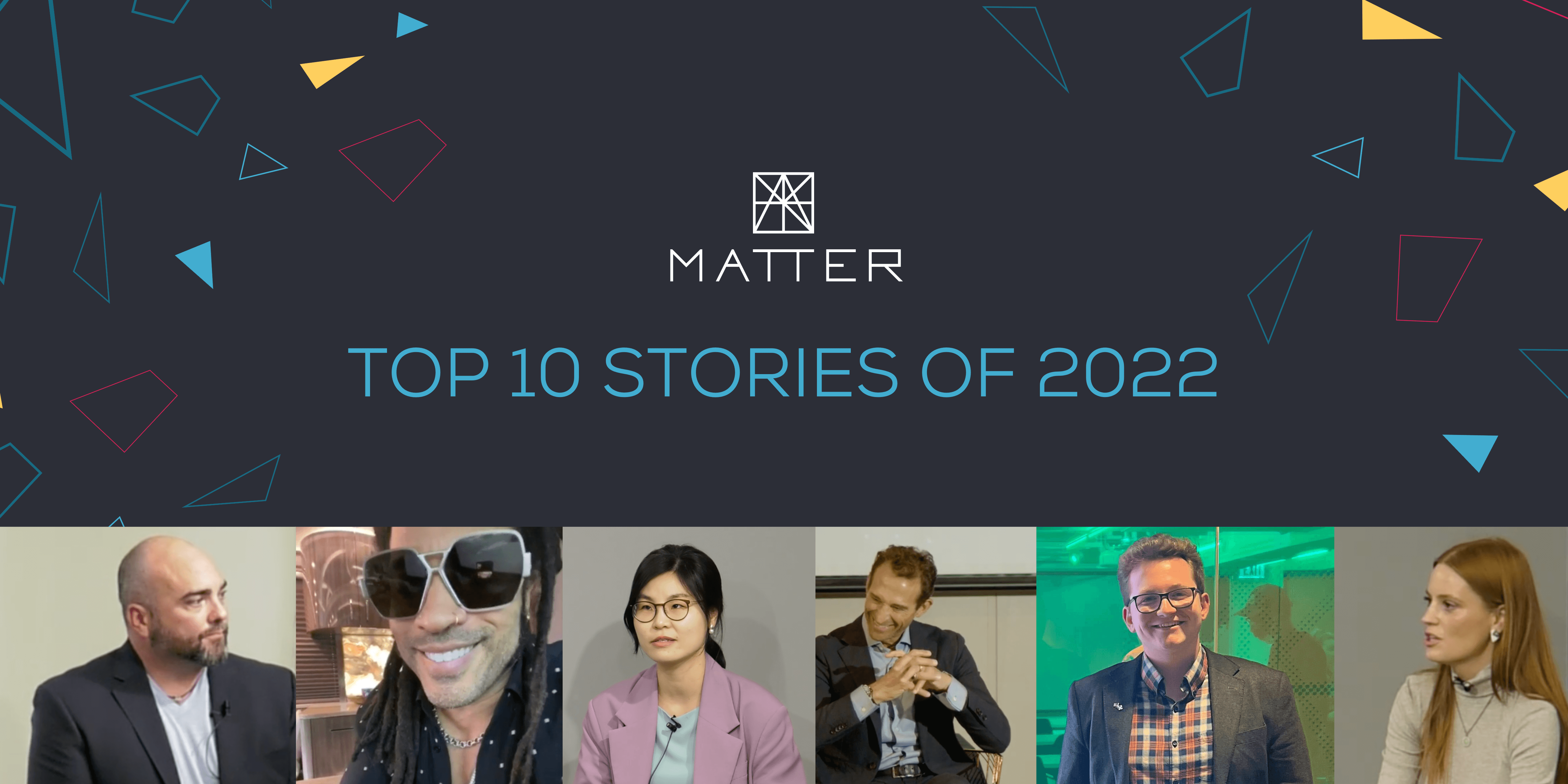 MATTER Top 10: Our favorite stories of 2022