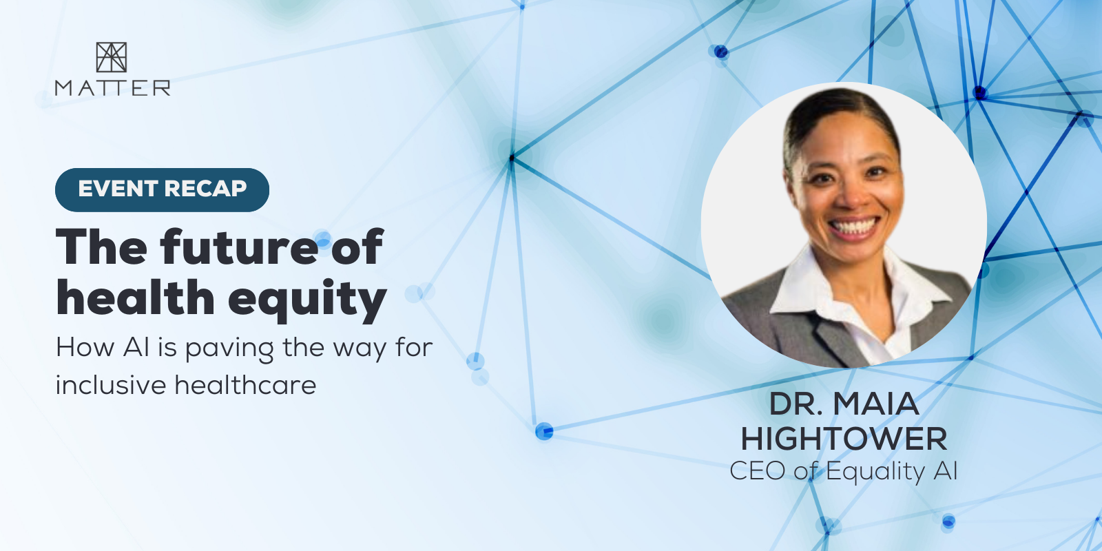 The future of health equity: How AI is paving the way for inclusive healthcare, according to Dr. Maia Hightower