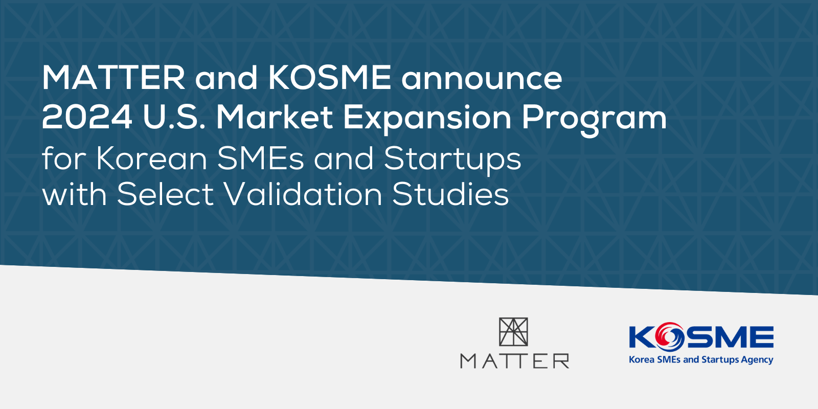 MATTER and KOSME launch U.S. Market Expansion Program for Korean SMEs and startups with select validation studies