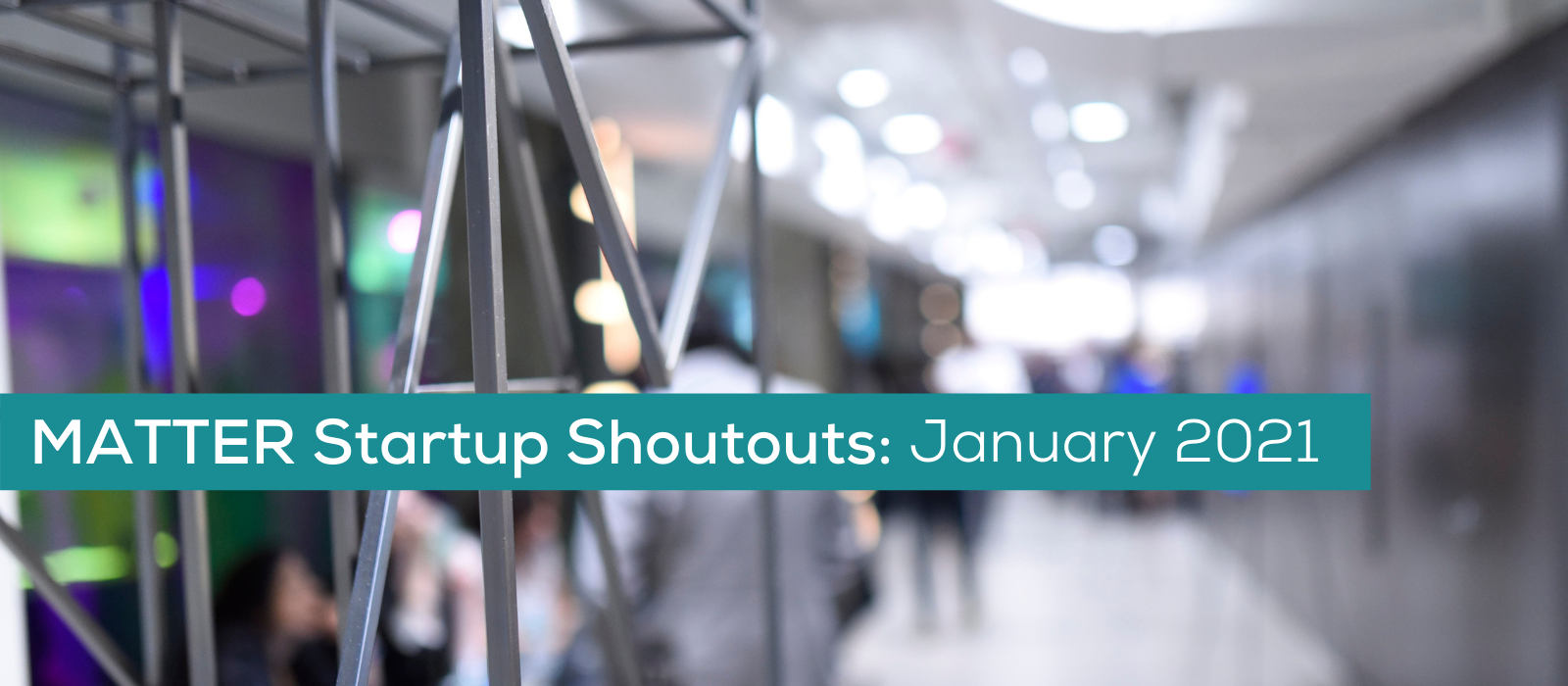 MATTER Startup Shoutouts: January 29, 2021