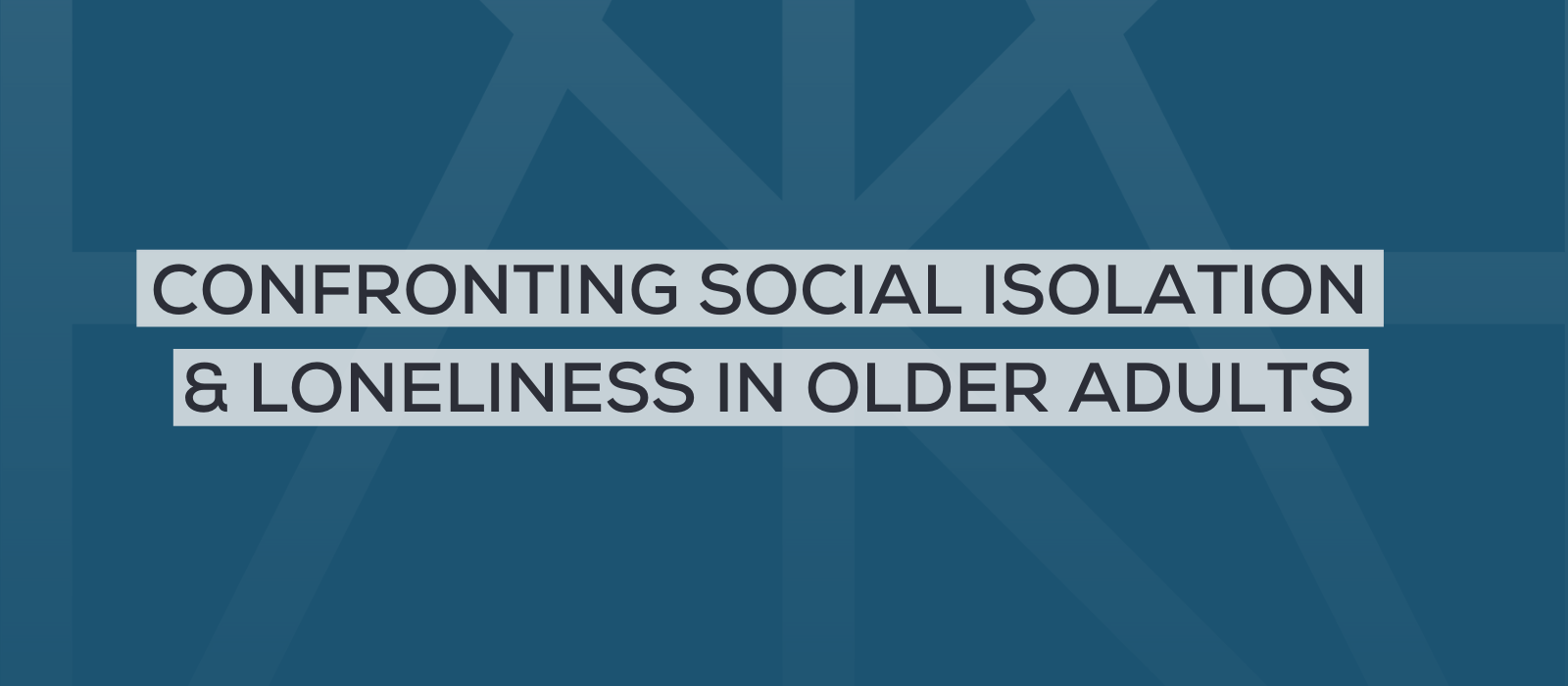 Confronting social isolation and loneliness in older adults