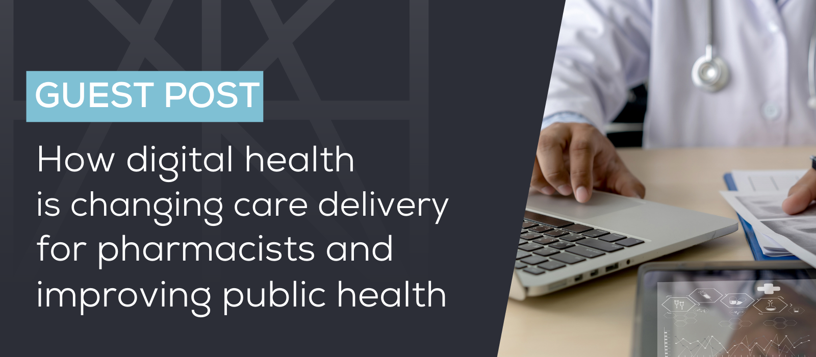 Guest post: How digital health is changing care delivery for pharmacists and improving public health